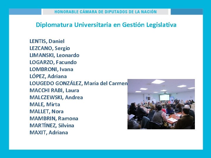 Diplomatura Universitaria en Gestión Legislativa LENTIS, Daniel LEZCANO, Sergio LIMANSKI, Leonardo LOGARZO, Facundo LOMBRONI,
