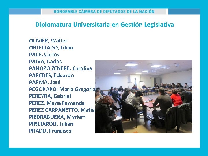 Diplomatura Universitaria en Gestión Legislativa OLIVIER, Walter ORTELLADO, Lilian PACE, Carlos PAIVA, Carlos PANOZO