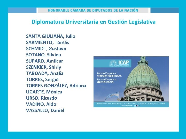 Diplomatura Universitaria en Gestión Legislativa SANTA GIULIANA, Julio SARMIENTO, Tomás SCHMIDT, Gustavo SOTANO, Silvina