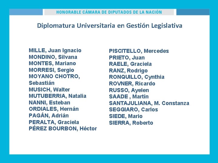 Diplomatura Universitaria en Gestión Legislativa MILLE, Juan Ignacio MONDINO, Silvana MONTES, Mariano MORRESI, Sergio