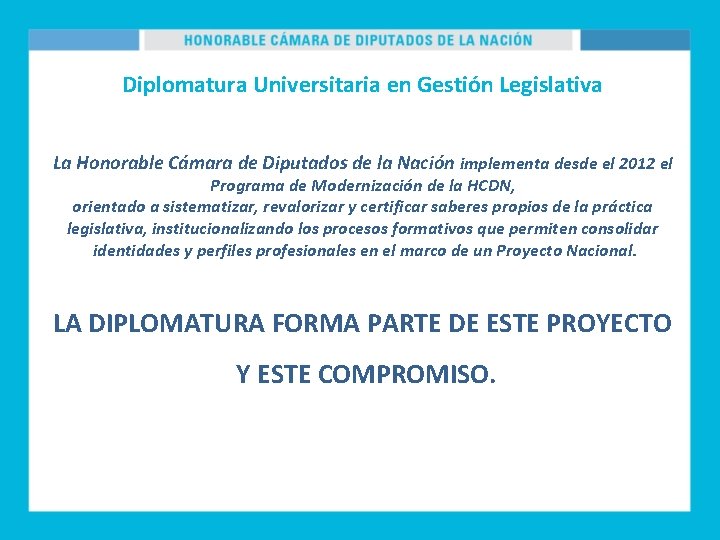 Diplomatura Universitaria en Gestión Legislativa La Honorable Cámara de Diputados de la Nación implementa