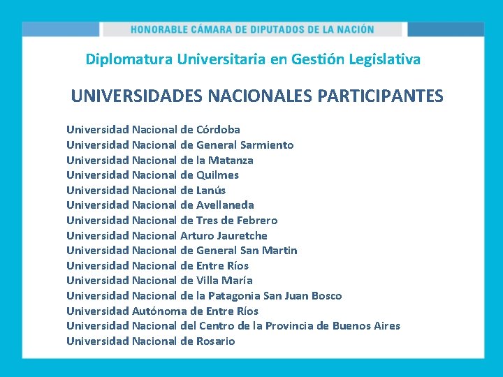 Diplomatura Universitaria en Gestión Legislativa UNIVERSIDADES NACIONALES PARTICIPANTES Universidad Nacional de Córdoba Universidad Nacional