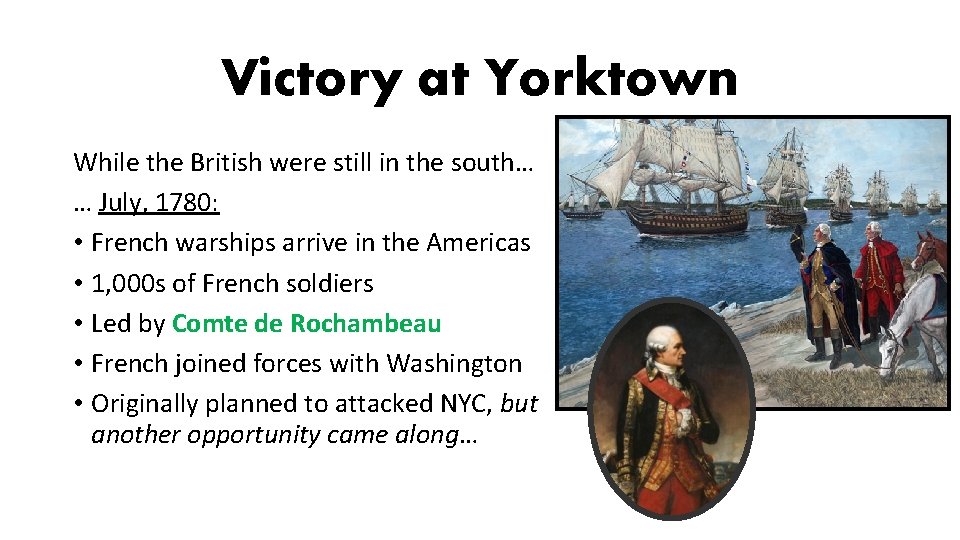 Victory at Yorktown While the British were still in the south… … July, 1780: Victory at Yorktown While the British were still in the south… … July, 1780:
