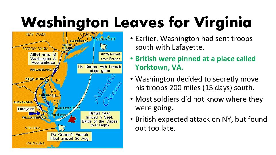 Washington Leaves for Virginia • Earlier, Washington had sent troops south with Lafayette. • Washington Leaves for Virginia • Earlier, Washington had sent troops south with Lafayette. •