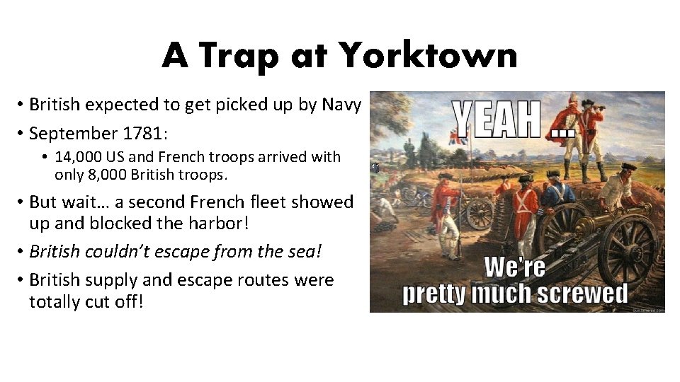 A Trap at Yorktown • British expected to get picked up by Navy • A Trap at Yorktown • British expected to get picked up by Navy •