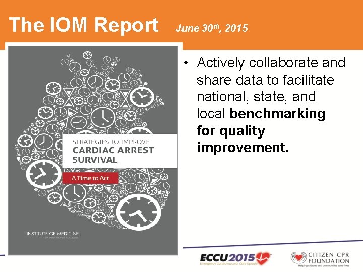 The IOM Report June 30 th, 2015 • Actively collaborate and share data to