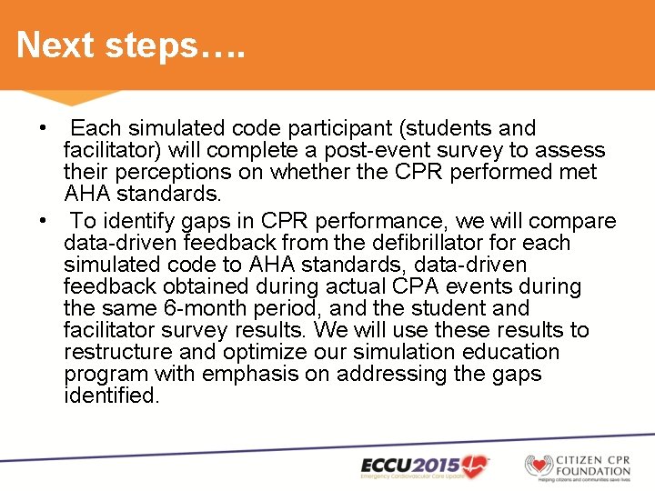 Next steps…. • Each simulated code participant (students and facilitator) will complete a post-event