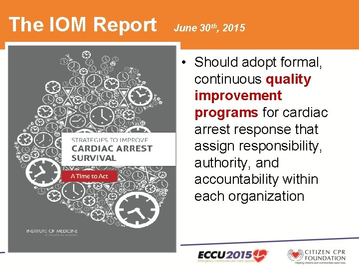 The IOM Report June 30 th, 2015 • Should adopt formal, continuous quality improvement