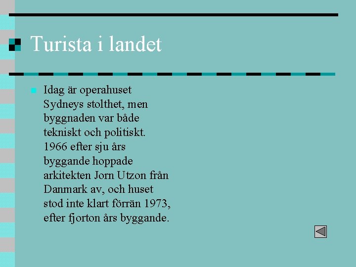 Turista i landet n Idag är operahuset Sydneys stolthet, men byggnaden var både tekniskt