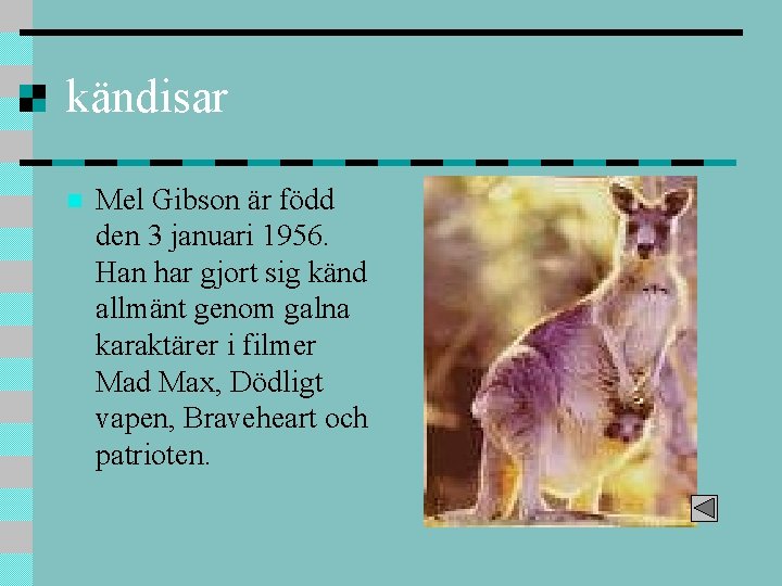 kändisar n Mel Gibson är född den 3 januari 1956. Han har gjort sig