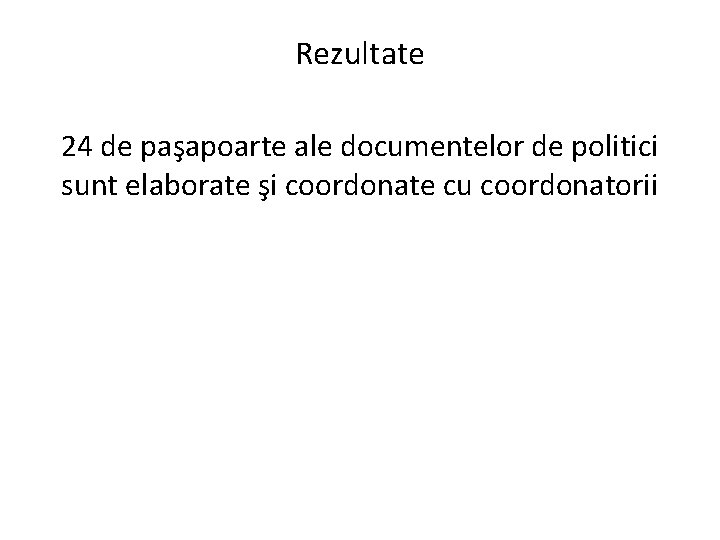 Rezultate 24 de paşapoarte ale documentelor de politici sunt elaborate şi coordonate cu coordonatorii