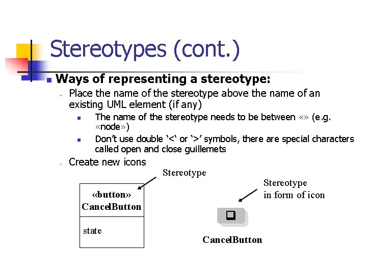 Stereotypes (cont. ) n Ways of representing a stereotype: - Place the name of