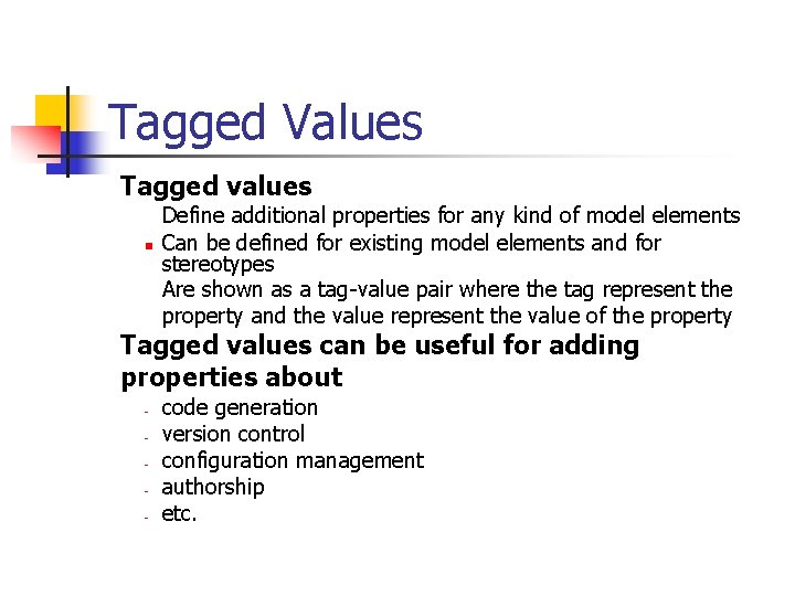 Tagged Values n Tagged values n n Define additional properties for any kind of