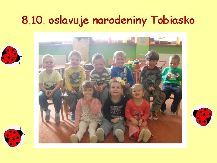 8. 10. oslavuje narodeniny Tobiasko 