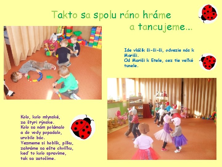 Takto sa spolu ráno hráme a tancujeme. . . Ide vláčik ši-ši-ši, odvezie nás