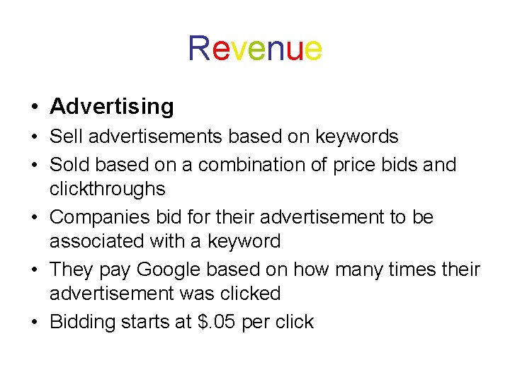 Revenue • Advertising • Sell advertisements based on keywords • Sold based on a