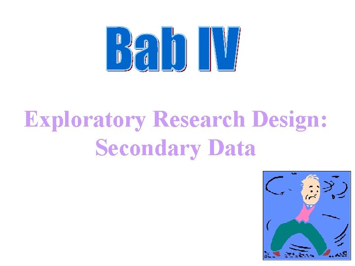 Exploratory Research Design: Secondary Data 