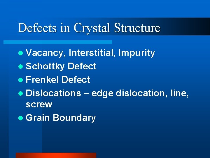 Defects in Crystal Structure l Vacancy, Interstitial, Impurity l Schottky Defect l Frenkel Defect