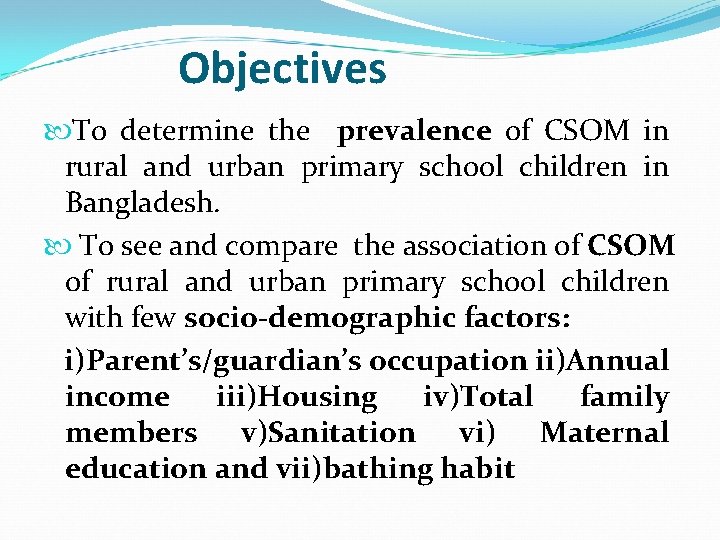 Objectives To determine the prevalence of CSOM in rural and urban primary school children