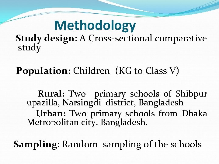 Methodology Study design: A Cross-sectional comparative study Population: Children (KG to Class V) Rural: