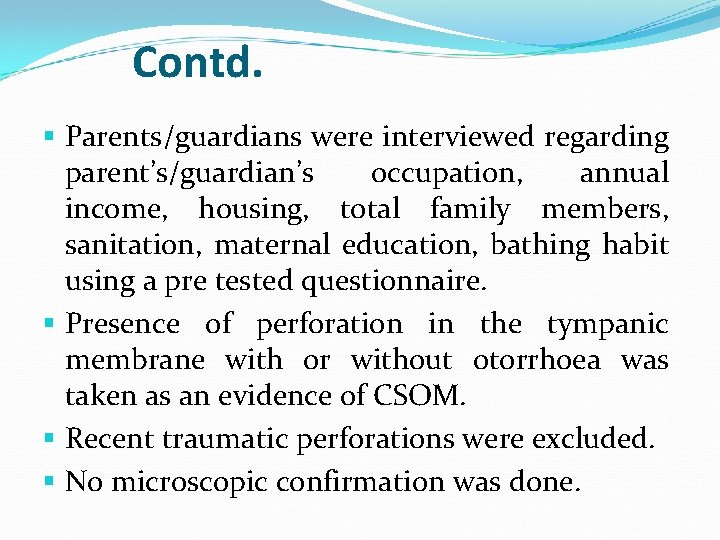 Contd. § Parents/guardians were interviewed regarding parent’s/guardian’s occupation, annual income, housing, total family members,