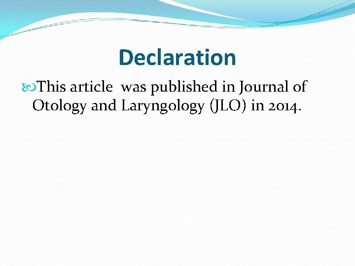Declaration This article was published in Journal of Otology and Laryngology (JLO) in 2014.