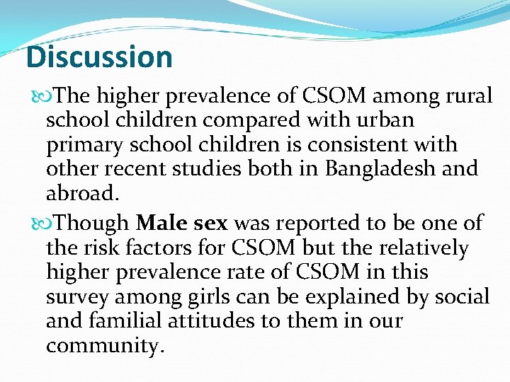 Discussion The higher prevalence of CSOM among rural school children compared with urban primary