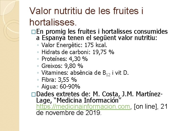 Valor nutritiu de les fruites i hortalisses. �En promig les fruites i hortalisses consumides