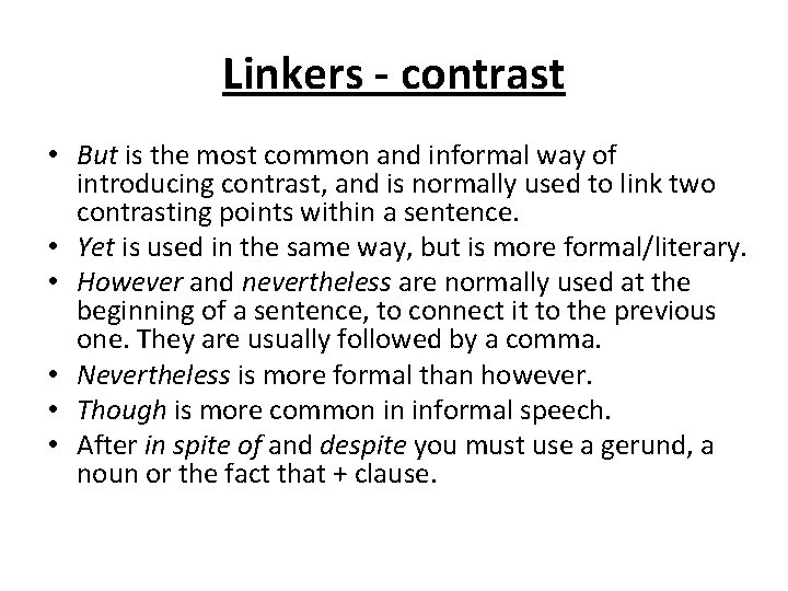 Linkers - contrast • But is the most common and informal way of introducing
