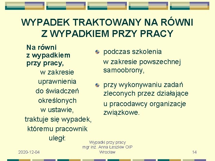 WYPADEK TRAKTOWANY NA RÓWNI Z WYPADKIEM PRZY PRACY Na równi podczas szkolenia z wypadkiem