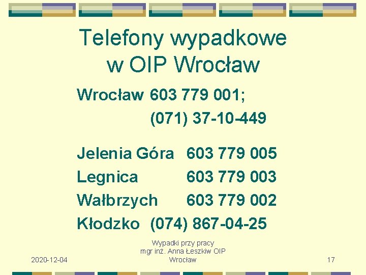 Telefony wypadkowe w OIP Wrocław 603 779 001; (071) 37 -10 -449 Jelenia Góra