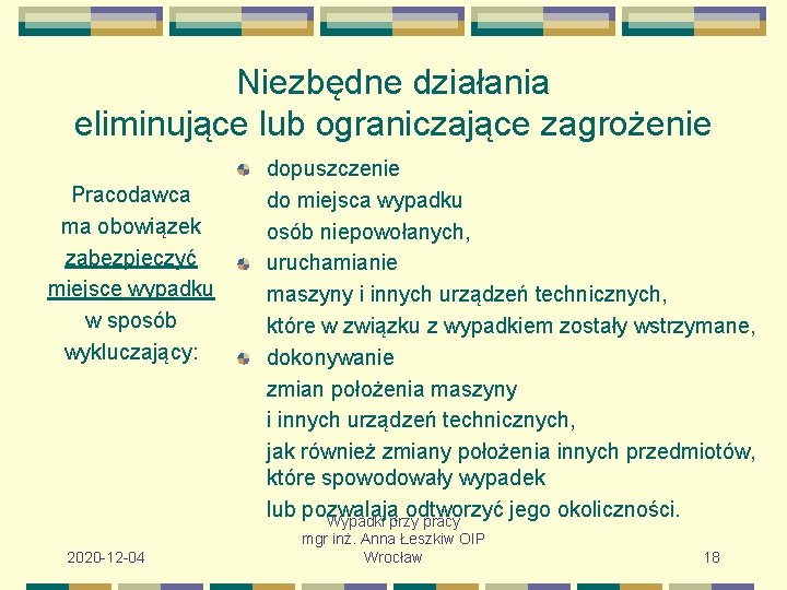 Niezbędne działania eliminujące lub ograniczające zagrożenie Pracodawca ma obowiązek zabezpieczyć miejsce wypadku w sposób