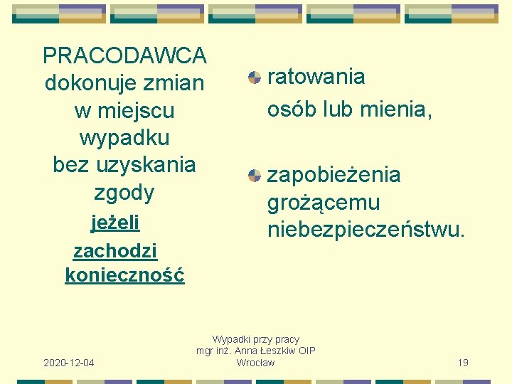 PRACODAWCA dokonuje zmian w miejscu wypadku bez uzyskania zgody jeżeli zachodzi konieczność 2020 -12