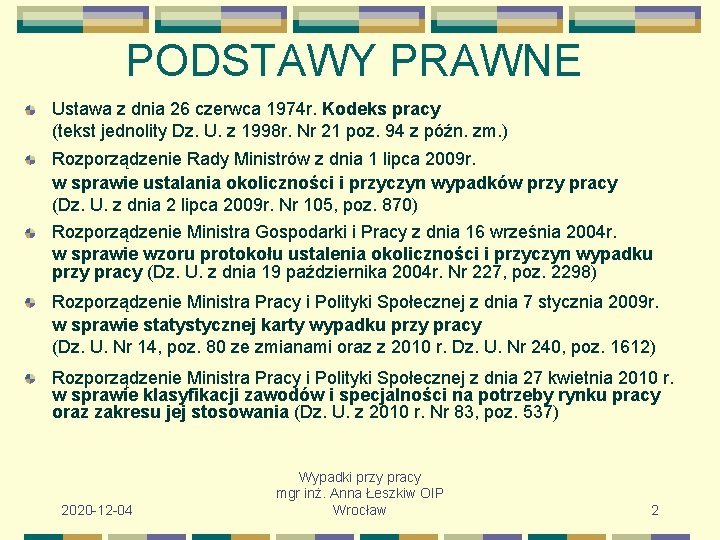 PODSTAWY PRAWNE Ustawa z dnia 26 czerwca 1974 r. Kodeks pracy (tekst jednolity Dz.