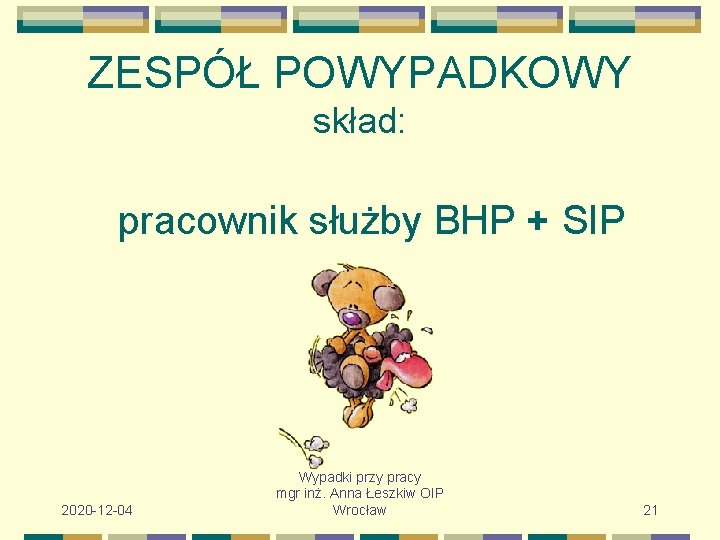 ZESPÓŁ POWYPADKOWY skład: pracownik służby BHP + SIP 2020 -12 -04 Wypadki przy pracy