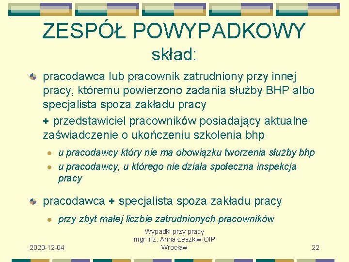 ZESPÓŁ POWYPADKOWY skład: pracodawca lub pracownik zatrudniony przy innej pracy, któremu powierzono zadania służby