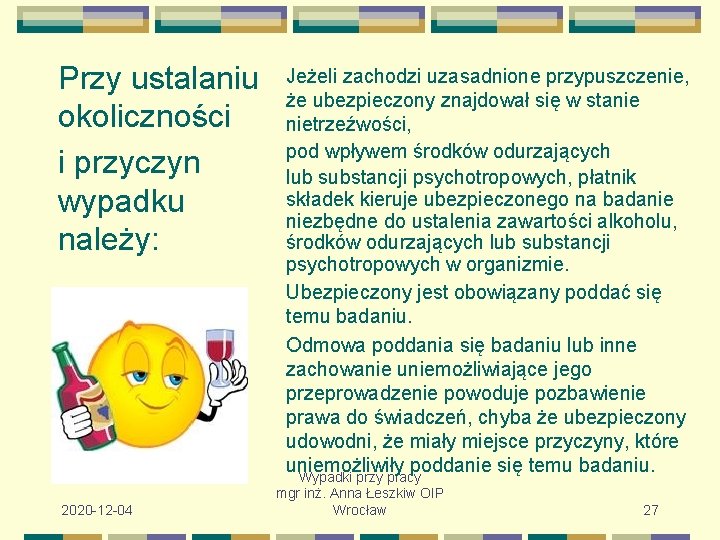 Przy ustalaniu okoliczności i przyczyn wypadku należy: 2020 -12 -04 Jeżeli zachodzi uzasadnione przypuszczenie,