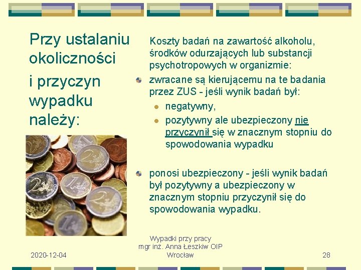 Przy ustalaniu okoliczności i przyczyn wypadku należy: Koszty badań na zawartość alkoholu, środków odurzających