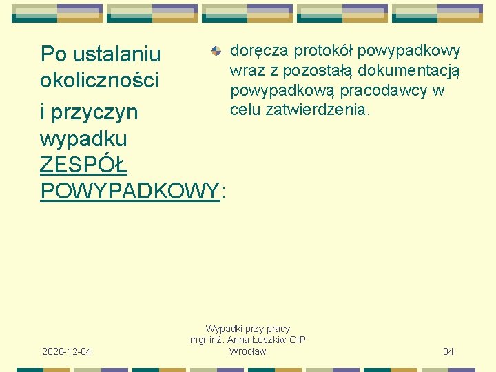 doręcza protokół powypadkowy Po ustalaniu wraz z pozostałą dokumentacją okoliczności powypadkową pracodawcy w celu