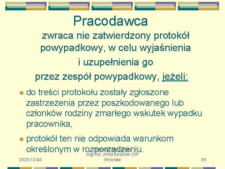 Pracodawca zwraca nie zatwierdzony protokół powypadkowy, w celu wyjaśnienia i uzupełnienia go przez zespół