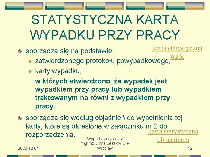 STATYSTYCZNA KARTA WYPADKU PRZY PRACY karta statystyczna sporządza się na podstawie: wzór l zatwierdzonego