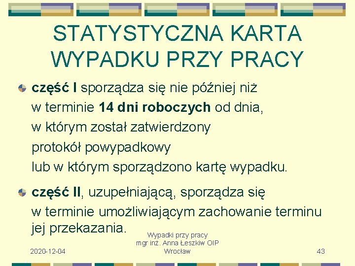 STATYSTYCZNA KARTA WYPADKU PRZY PRACY część I sporządza się nie później niż w terminie