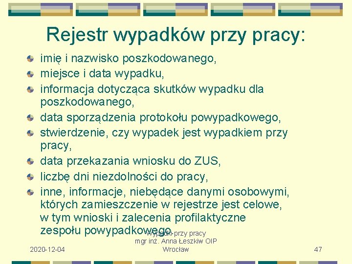 Rejestr wypadków przy pracy: imię i nazwisko poszkodowanego, miejsce i data wypadku, informacja dotycząca