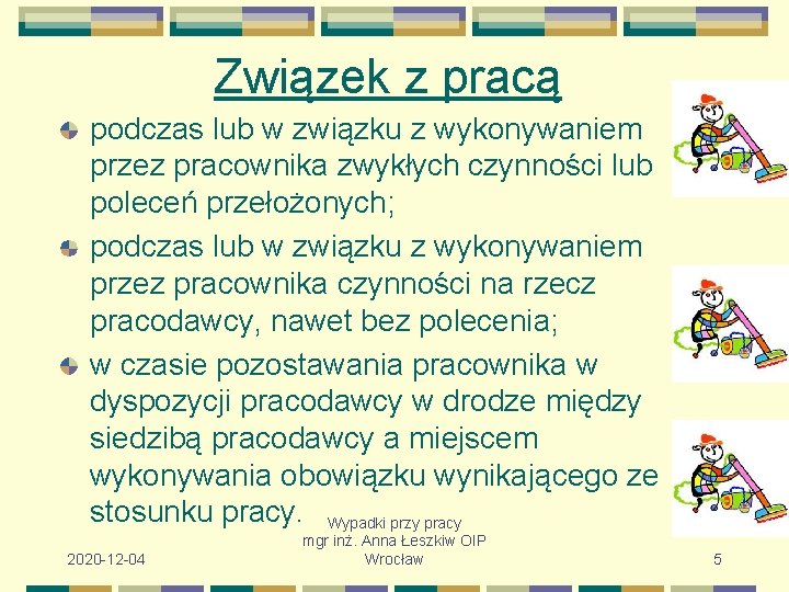 Związek z pracą podczas lub w związku z wykonywaniem przez pracownika zwykłych czynności lub