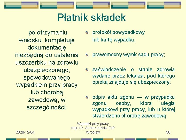 Płatnik składek po otrzymaniu wniosku, kompletuje dokumentację niezbędną do ustalenia uszczerbku na zdrowiu ubezpieczonego,