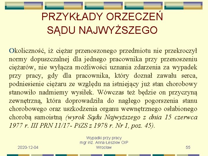 PRZYKŁADY ORZECZEŃ SĄDU NAJWYŻSZEGO Okoliczność, iż ciężar przenoszonego przedmiotu nie przekroczył normy dopuszczalnej dla