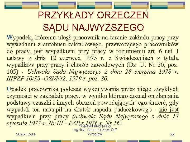 PRZYKŁADY ORZECZEŃ SĄDU NAJWYŻSZEGO Wypadek, któremu uległ pracownik na terenie zakładu pracy przy wysiadaniu