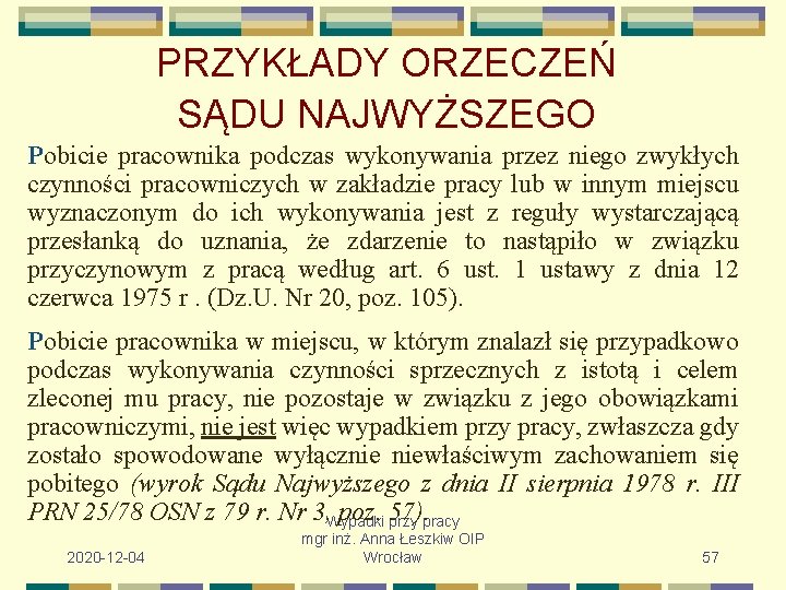 PRZYKŁADY ORZECZEŃ SĄDU NAJWYŻSZEGO Pobicie pracownika podczas wykonywania przez niego zwykłych czynności pracowniczych w