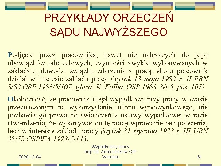 PRZYKŁADY ORZECZEŃ SĄDU NAJWYŻSZEGO Podjęcie przez pracownika, nawet nie należących do jego obowiązków, ale