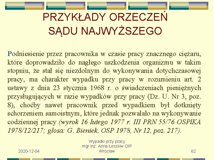 PRZYKŁADY ORZECZEŃ SĄDU NAJWYŻSZEGO Podniesienie przez pracownika w czasie pracy znacznego ciężaru, które doprowadziło